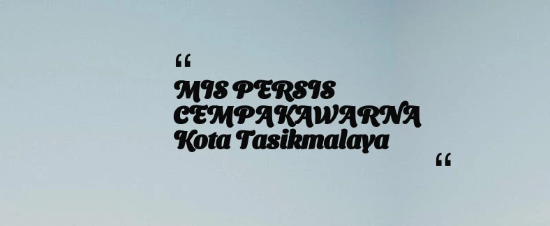 thumbnail for MIS PERSIS CEMPAKAWARNA Kota Tasikmalaya