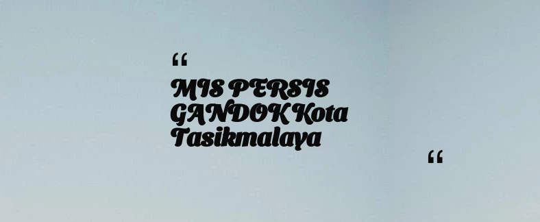 thumbnail for MIS PERSIS GANDOK Kota Tasikmalaya