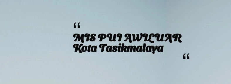 thumbnail for MIS PUI AWILUAR Kota Tasikmalaya