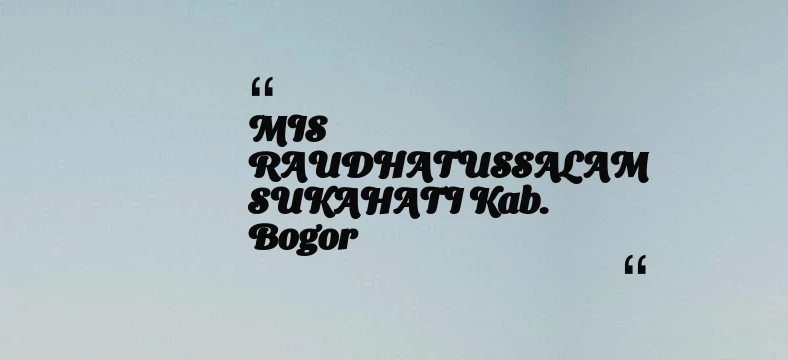 thumbnail for MIS RAUDHATUSSALAM SUKAHATI Kab. Bogor