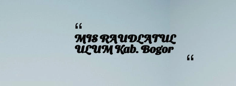 thumbnail for MIS RAUDLATUL ULUM Kab. Bogor