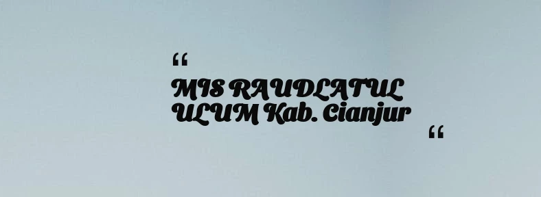 thumbnail for MIS RAUDLATUL ULUM Kab. Cianjur