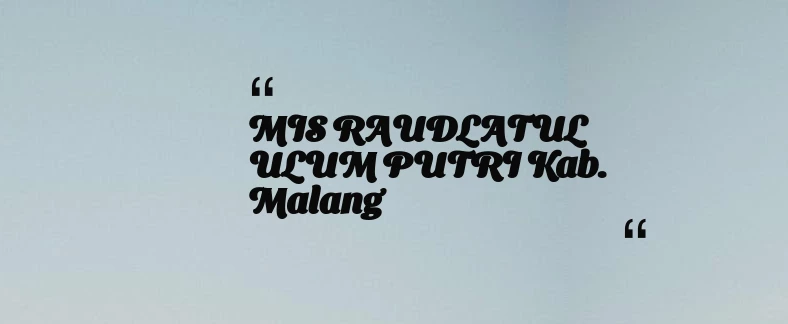 thumbnail for MIS RAUDLATUL ULUM PUTRI Kab. Malang