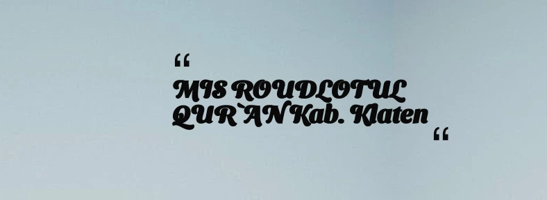 thumbnail for MIS ROUDLOTUL QUR`AN Kab. Klaten