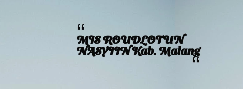 thumbnail for MIS ROUDLOTUN NASYIIN Kab. Malang