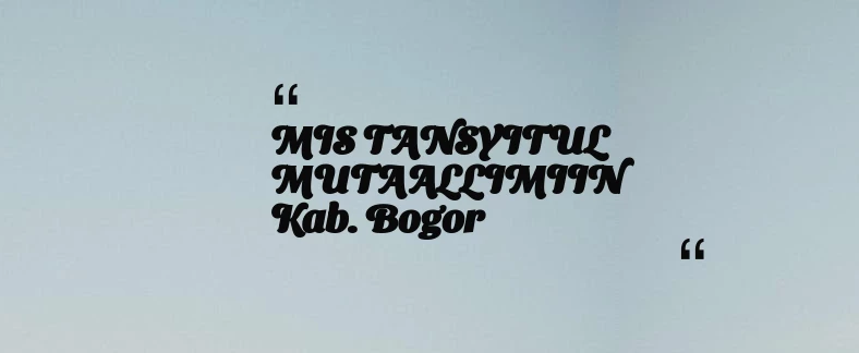 thumbnail for MIS TANSYITUL MUTAALLIMIIN Kab. Bogor