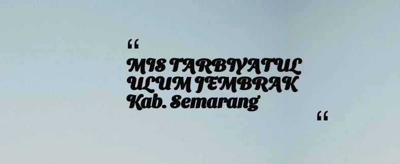 thumbnail for MIS TARBIYATUL ULUM JEMBRAK Kab. Semarang