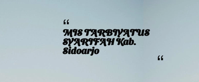 thumbnail for MIS TARBIYATUS SYARIFAH Kab. Sidoarjo