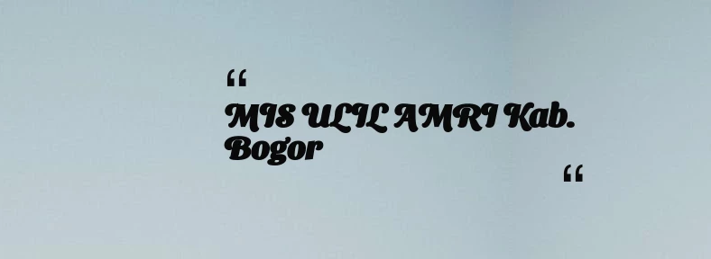 thumbnail for MIS ULIL AMRI Kab. Bogor