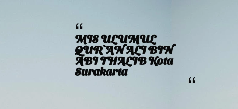 thumbnail for MIS ULUMUL QUR`AN ALI BIN ABI THALIB Kota Surakarta