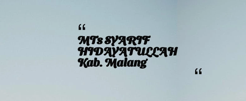 thumbnail for MTs SYARIF HIDAYATULLAH Kab. Malang