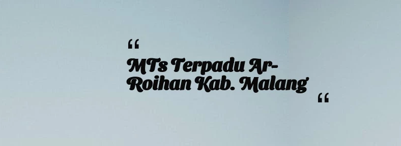 thumbnail for MTs Terpadu Ar-Roihan Kab. Malang
