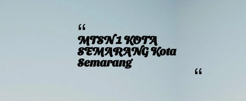 thumbnail for MTSN 1 KOTA SEMARANG Kota Semarang