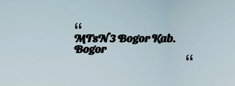 thumbnail for MTsN 3 Bogor Kab. Bogor