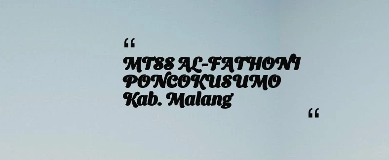 thumbnail for MTSS AL-FATHONI PONCOKUSUMO Kab. Malang