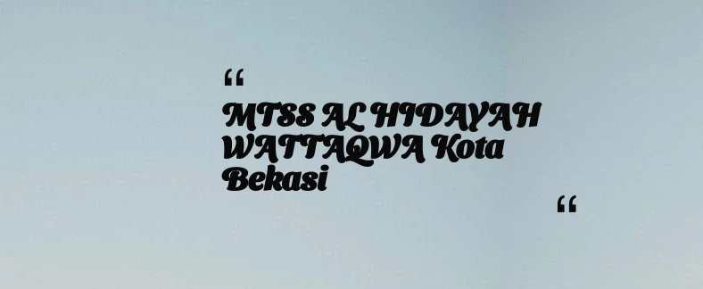 thumbnail for MTSS AL HIDAYAH WATTAQWA Kota Bekasi