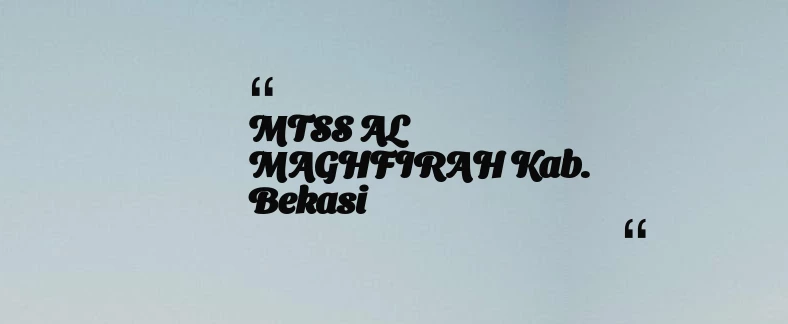 thumbnail for MTSS AL MAGHFIRAH Kab. Bekasi