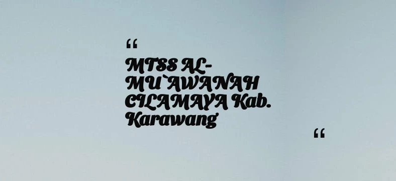 thumbnail for MTSS AL-MU`AWANAH CILAMAYA Kab. Karawang