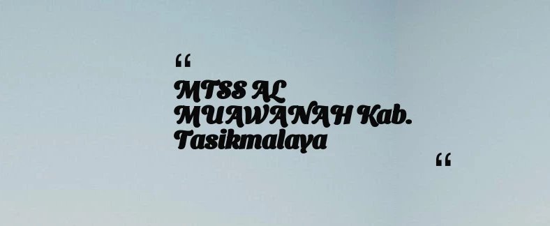 thumbnail for MTSS AL MUAWANAH Kab. Tasikmalaya