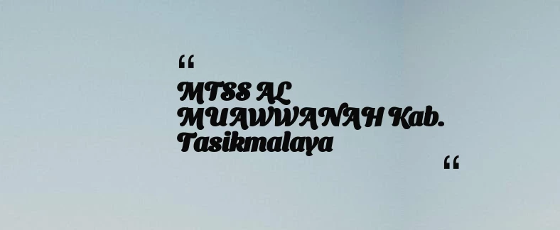 thumbnail for MTSS AL MUAWWANAH Kab. Tasikmalaya