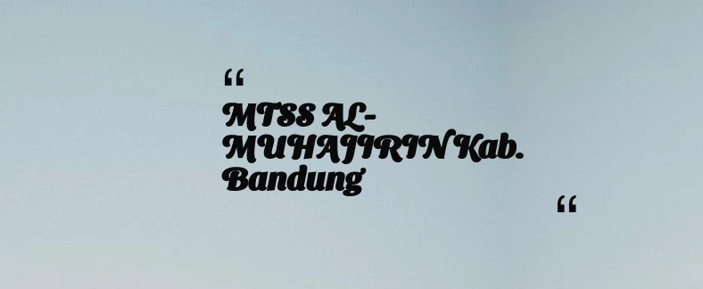 thumbnail for MTSS AL-MUHAJIRIN Kab. Bandung