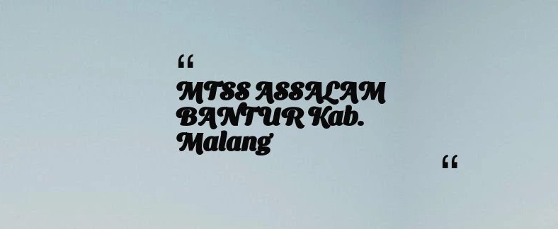 thumbnail for MTSS ASSALAM BANTUR Kab. Malang