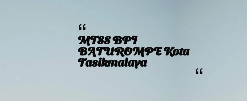 thumbnail for MTSS BPI BATUROMPE Kota Tasikmalaya
