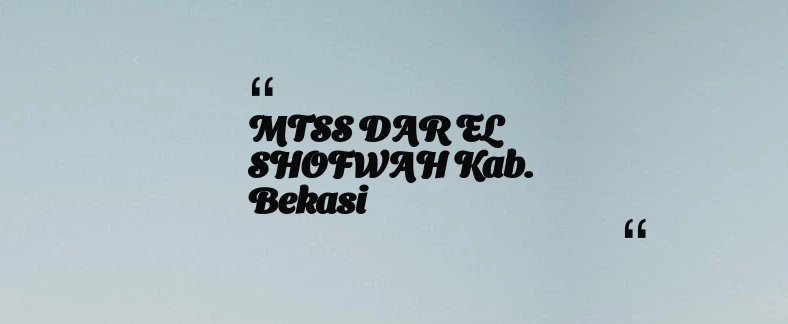 thumbnail for MTSS DAR EL SHOFWAH Kab. Bekasi