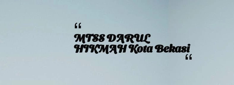 thumbnail for MTSS DARUL HIKMAH Kota Bekasi