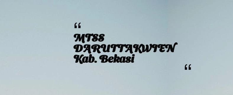 thumbnail for MTSS DARUTTAKWIEN Kab. Bekasi