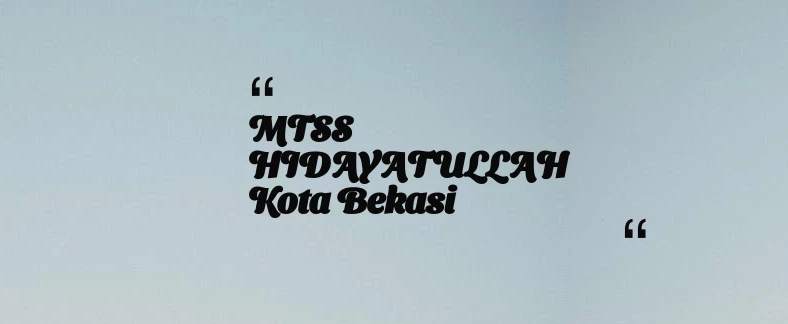 thumbnail for MTSS HIDAYATULLAH Kota Bekasi