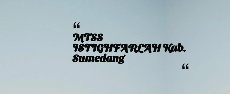 thumbnail for MTSS ISTIGHFARLAH Kab. Sumedang