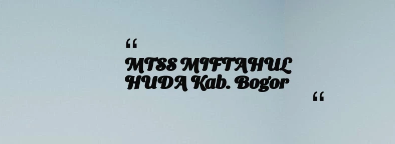 thumbnail for MTSS MIFTAHUL HUDA Kab. Bogor