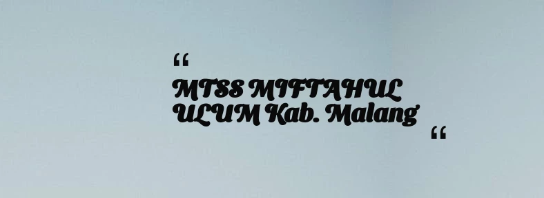 thumbnail for MTSS MIFTAHUL ULUM Kab. Malang