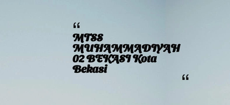 thumbnail for MTSS MUHAMMADIYAH 02 BEKASI Kota Bekasi