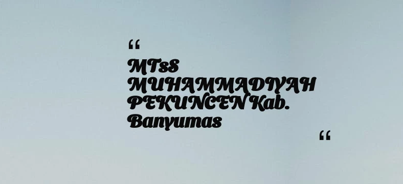 thumbnail for MTsS MUHAMMADIYAH PEKUNCEN Kab. Banyumas