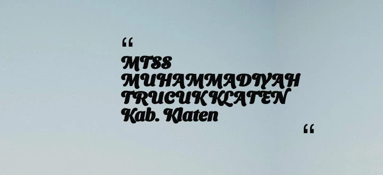 thumbnail for MTSS MUHAMMADIYAH TRUCUK KLATEN Kab. Klaten
