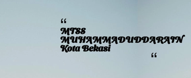 thumbnail for MTSS MUHAMMADUDDARAIN Kota Bekasi