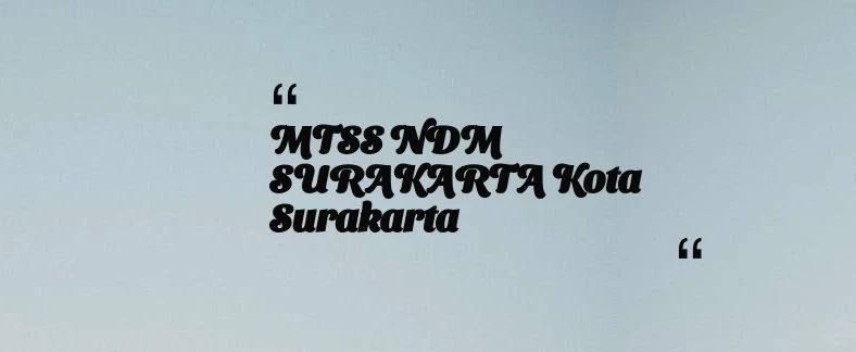 thumbnail for MTSS NDM SURAKARTA Kota Surakarta