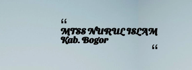 thumbnail for MTSS NURUL ISLAM Kab. Bogor