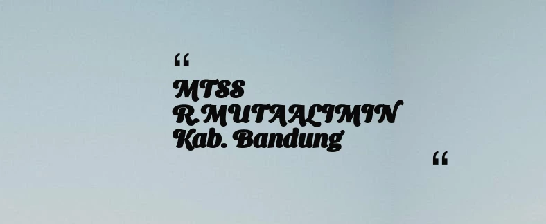 thumbnail for MTSS R.MUTAALIMIN Kab. Bandung