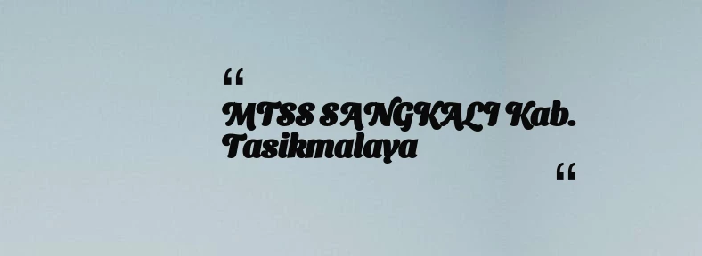 thumbnail for MTSS SANGKALI Kab. Tasikmalaya