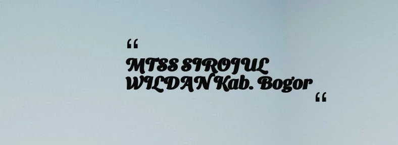 thumbnail for MTSS SIROJUL WILDAN Kab. Bogor