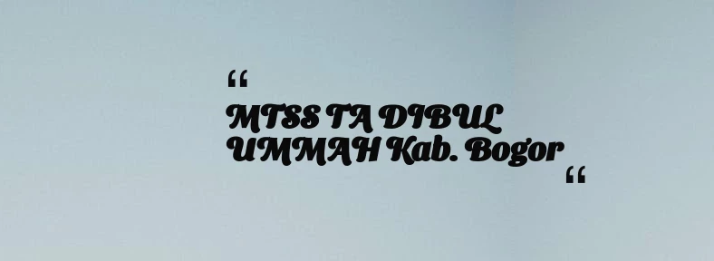 thumbnail for MTSS TA DIBUL UMMAH Kab. Bogor
