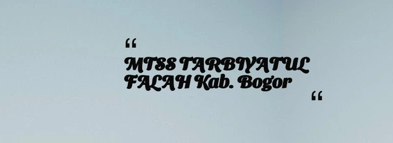 thumbnail for MTSS TARBIYATUL FALAH Kab. Bogor