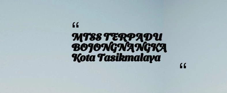 thumbnail for MTSS TERPADU BOJONGNANGKA Kota Tasikmalaya