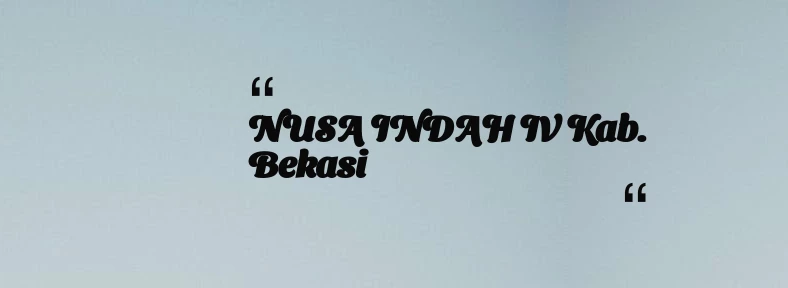 thumbnail for NUSA INDAH IV Kab. Bekasi