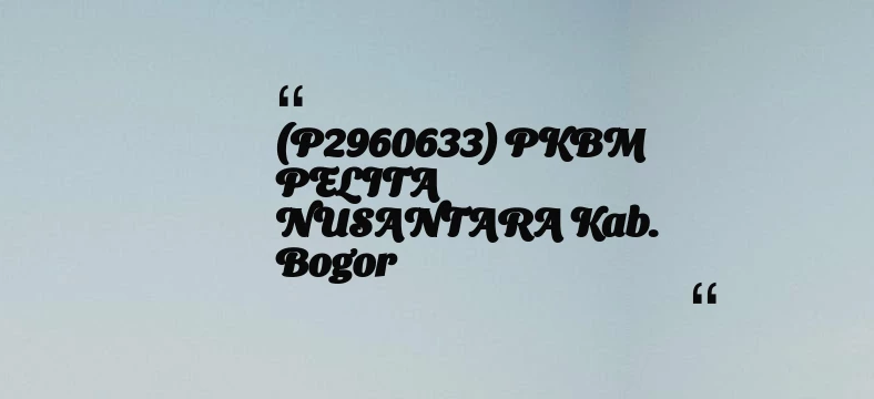 thumbnail for (P2960633) PKBM PELITA NUSANTARA Kab. Bogor