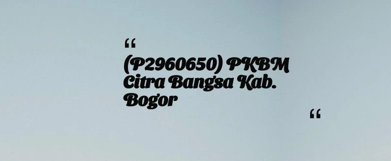 thumbnail for (P2960650) PKBM Citra Bangsa Kab. Bogor