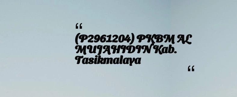 thumbnail for (P2961204) PKBM AL MUJAHIDIN Kab. Tasikmalaya